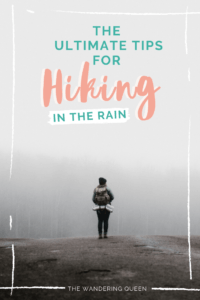 Tips On Hiking In The Rain - The Wandering Queen